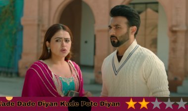 Kade Dade Diyan Kade Pote Diyan Movie Review: A Disappointing Blend Of Confusion & Unfulfilled Promises