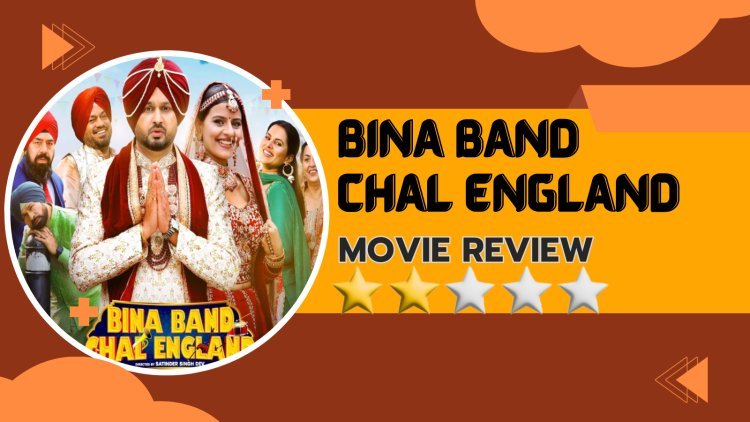 Bina Band Chal England Movie Review: Fails To Impress With Predictable Plot & Lackluster Storytelling Approach