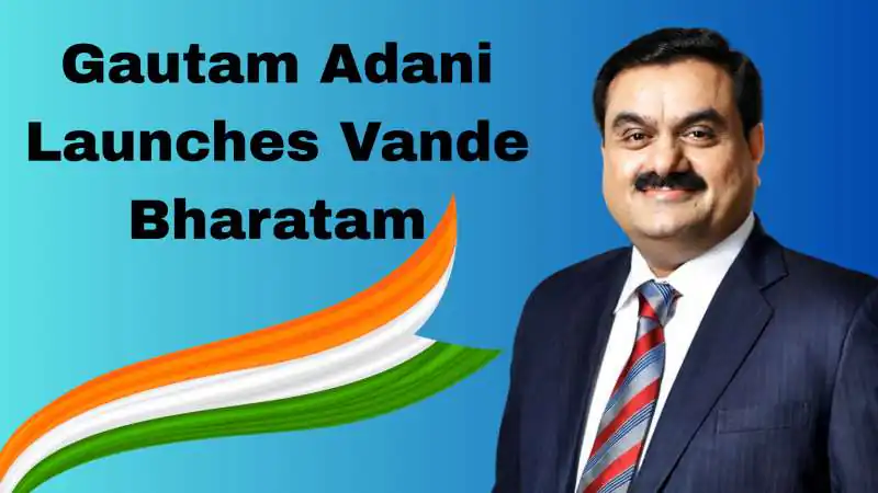 Vande Bharatam: Gautam Adani Launches Nationwide Initiative to Discover India's Next Generation of Entrepreneurs