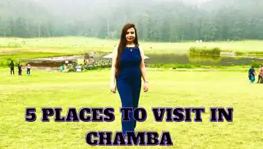 Planning a Chamba Trip? Visit These 5 Beautiful Places