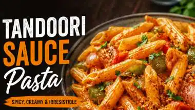 Tandoori Sauce Pasta Recipe: How To Make Spicy Pasta At Home