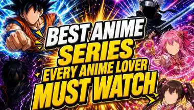 Best Anime Series Every Anime Lover Must Watch